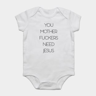 You need jesus Baby Bodysuit